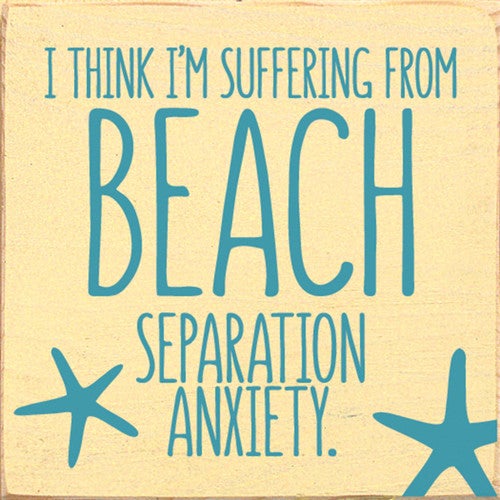 Beach Separation Anxiety Wood Sign