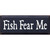 Fishy Fear Wood Sign